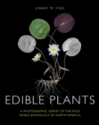 Edible Plants : A Photographic Survey of the Wild Edible Botanicals of North America - Book