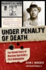 Under Penalty of Death : The Untold Story of Machine Gun Kelly's First Kidnapping - Book