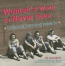 Women's Work Is Never Done : Celebrating Everything Women Do - Book