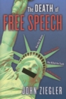 The Death of Free Speech : How Our Broken National Dialogue Has Killed the Truth and Divided America - Book