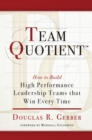 Team Quotient : How to Build High Performance Leadership Teams that Win Every Time - Book