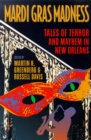 Mardi Gras Madness : Stories of Murder and Mayhem in New Orleans - Book