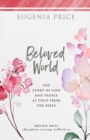 Beloved World : The Story of God and People as Told from the Bible - Book