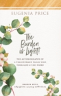 The Burden is Light : The Autobiography of a Transformed Pagan Who Took God at His Word - Book