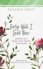 Early Will I Seek Thee : Journal of a Heart that Longed and Found - Book