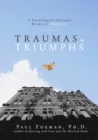 Traumas and Triumphs : A Psychologist's Personal Recipe for Happiness - Book