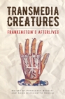 Transmedia Creatures : Frankenstein’s Afterlives - Book