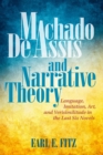 Machado de Assis and Narrative Theory : Language, Imitation, Art, and Verisimilitude in the Last Six Novels - Book