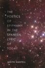 The Poetics of Epiphany in the Spanish Lyric of Today - Book