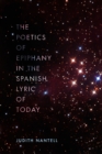 The Poetics of Epiphany in the Spanish Lyric of Today - eBook