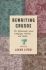 Rewriting Crusoe : The Robinsonade across Languages, Cultures, and Media - eBook