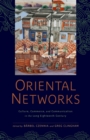 Oriental Networks : Culture, Commerce, and Communication in the Long Eighteenth Century - eBook