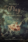Modes of Play in Eighteenth-Century France - Book