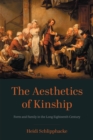 The Aesthetics of Kinship : Form and Family in the Long Eighteenth Century - eBook