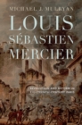 Louis Sebastien Mercier : Revolution and Reform in Eighteenth-Century Paris - Book