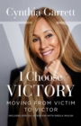 I Choose Victory : Moving from Victim to Victor - eBook