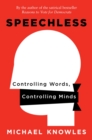 Speechless : Controlling Words, Controlling Minds - Book