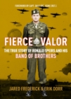 Fierce Valor : The True Story of Ronald Speirs and his Band of Brothers - Book