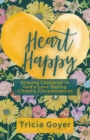 Heart Happy : Staying Centered in God's Love Through Chaotic Circumstances - eBook