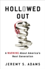 Hollowed Out : A Warning about America's Next Generation - eBook