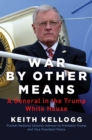 War by Other Means : A General in the Trump White House - eBook
