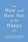 How and How Not to Be Happy - eBook