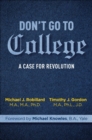 Don't Go to College :  A Case for Revolution - eBook