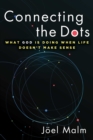 Connecting the Dots : What God is Doing When Life Doesn't Make Sense - Book