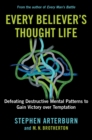 Every Believer's Thought Life : Defeating Destructive Mental Patterns to Gain Victory Over Temptation - eBook
