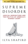 Supreme Disorder : Judicial Nominations and the Politics of America's Highest Court - Book