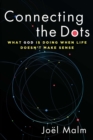 Connecting the Dots : What God is Doing When Life Doesn't Make Sense - eBook