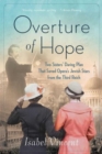 Overture of Hope : Two Sisters' Daring Plan that Saved Opera's Jewish Stars from the Third Reich - Book