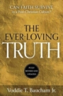 Ever-Loving Truth : Can Faith Thrive in a Post-Christian Culture? - Book
