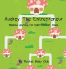 Audrey the Entrepreneur : Machine Learning for Kids: Decision Trees - Book