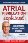 Atrial Fibrillation Explained : Understanding The Next Cardiac Epidemic - Book