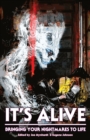 It's Alive : Bringing Your Nightmares to Life - Book