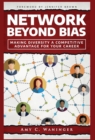 Network Beyond Bias : Making Diversity a Competitive Advantage for Your Career - Book