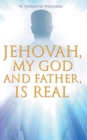 Jehovah, My God and Father, Is Real - Book