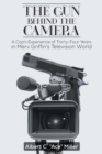 The Gun Behind the Camera : A Cop's Experience of Thirty-Four Years in Merv Griffin's Television World - eBook