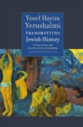 Transmitting Jewish History - Yosef Hayim Yerushalmi in Conversation with Sylvie Anne Goldberg - Book