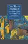 Transmitting Jewish History : Yosef Hayim Yerushalmi in Conversation with Sylvie Anne Goldberg - eBook