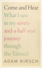 Come and Hear - What I Saw in My Seven-and-a-Half-Year Journey through the Talmud - Book