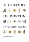 A History of Boston in 50 Artifacts - Book