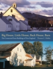 Big House, Little House, Back House, Barn – The Connected Farm Buildings of New England - Book