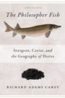 Philosopher Fish : Sturgeon, Caviar, and the Geography of Desire - Book