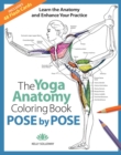 Pose by Pose : Learn the Anatomy and Enhance Your Practice - Book