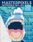 Masterpixels: Incredible Sea Life - Book