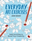 Everyday Art Exercises : Daily Activities to Boost Your Creativity - Book