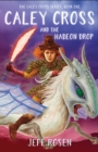 Caley Cross and the Hadeon Drop : A Novel - Book