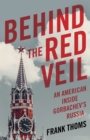 Behind the Red Veil : An American Inside Gorbachev's Russia - Book
